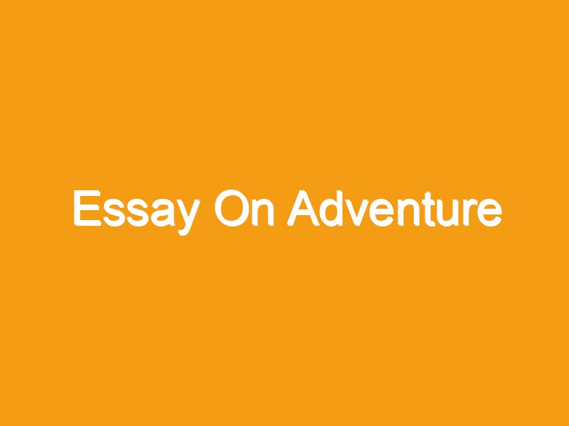 an essay about adventure in nature