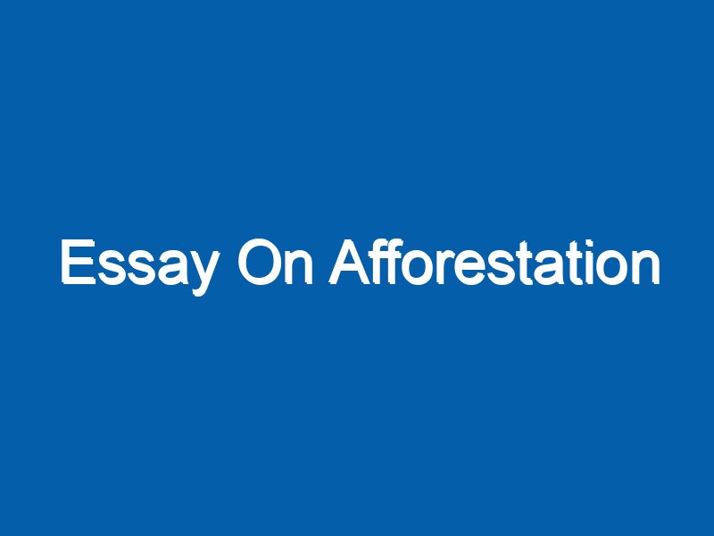 short essay on conclusion of afforestation