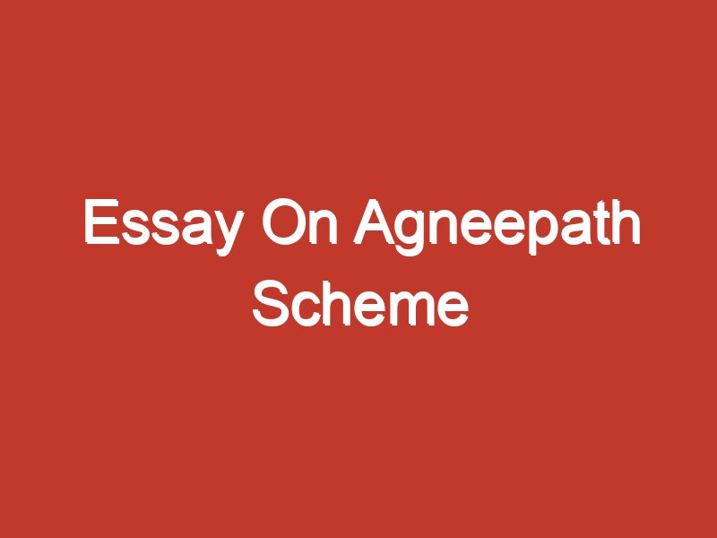 essay on agneepath scheme 250 words