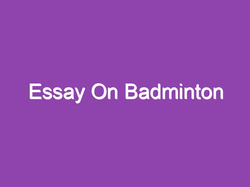 short essay about badminton