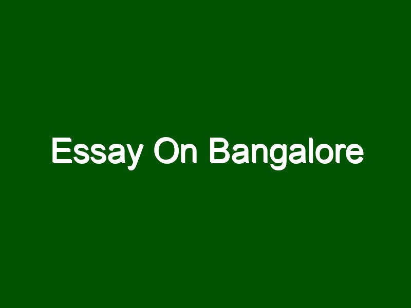 tell me about bangalore essay