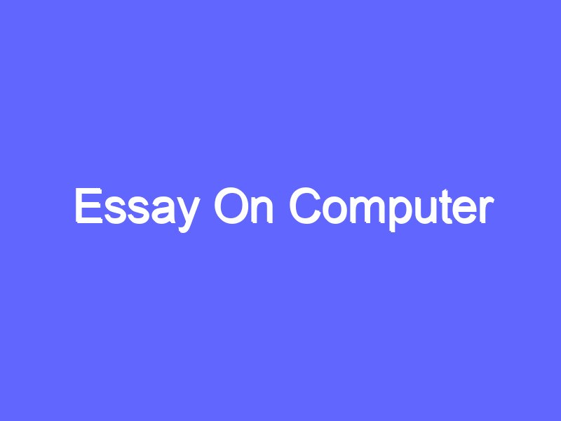 short essay on computer programs