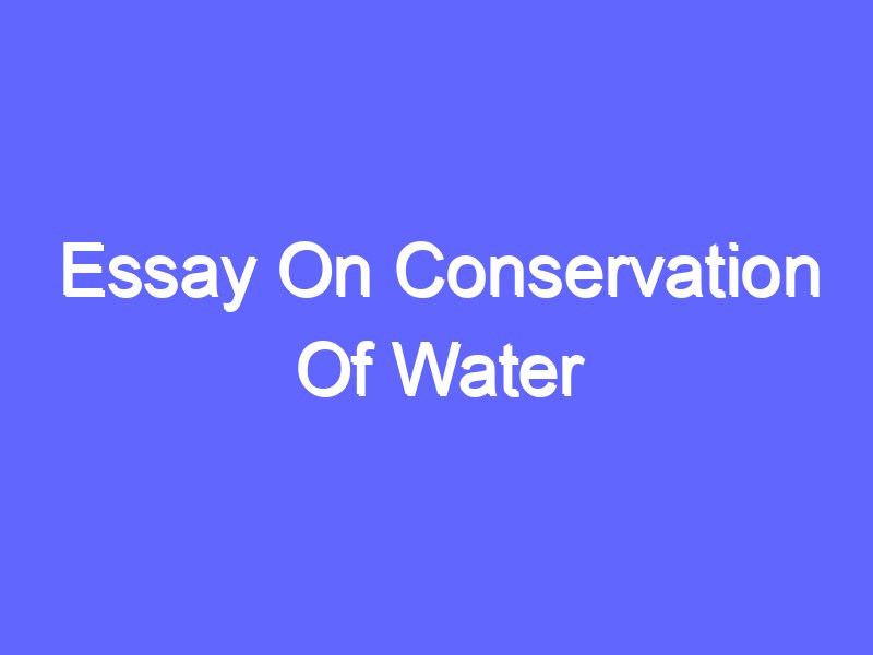 short essay about conservation of water