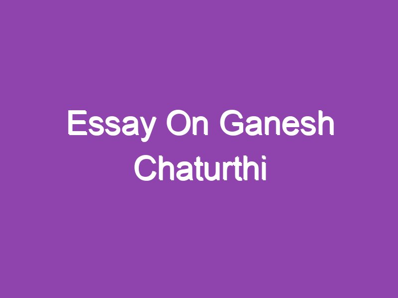 simple essay for ganesh chaturthi