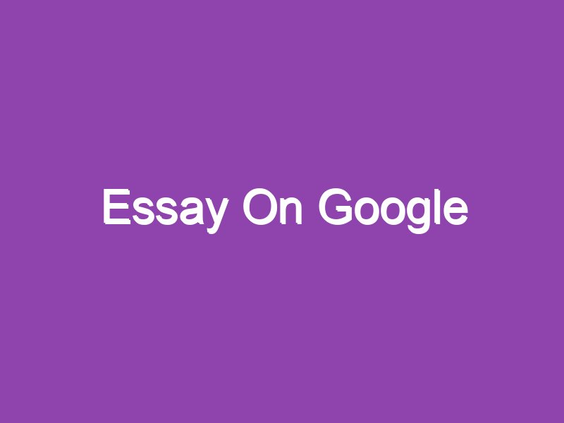 essay on what is google