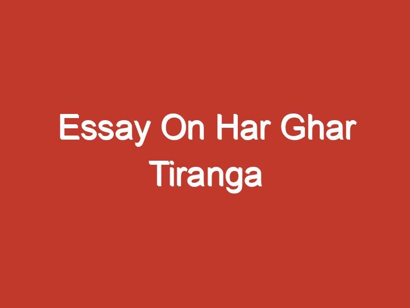 har ghar tiranga essay in english 200 words