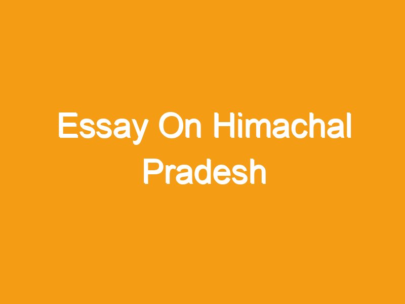 himachal pradesh essay for 9th class in english