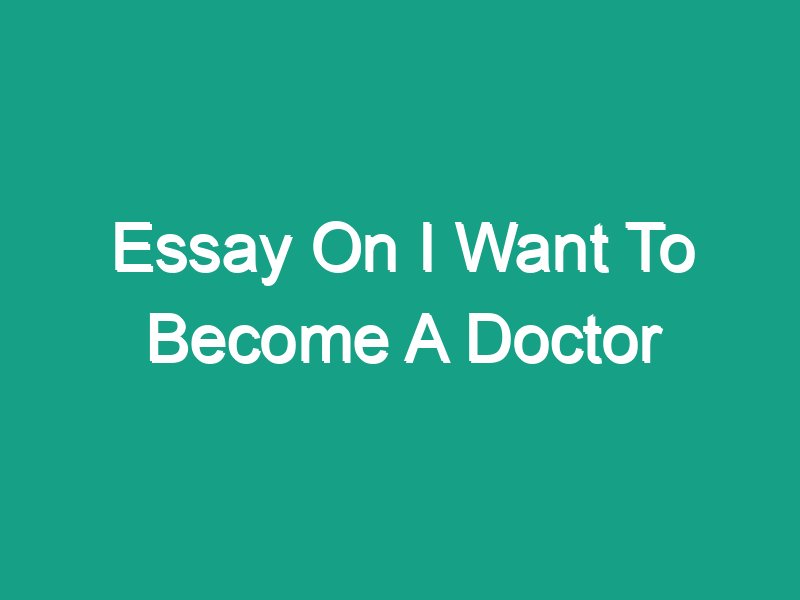 i want to become a doctor essay for kindergarten