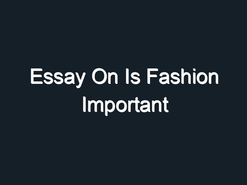 essay about fashion is important