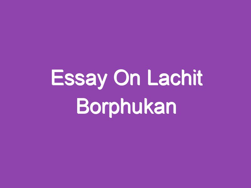 a short essay on lachit barphukan