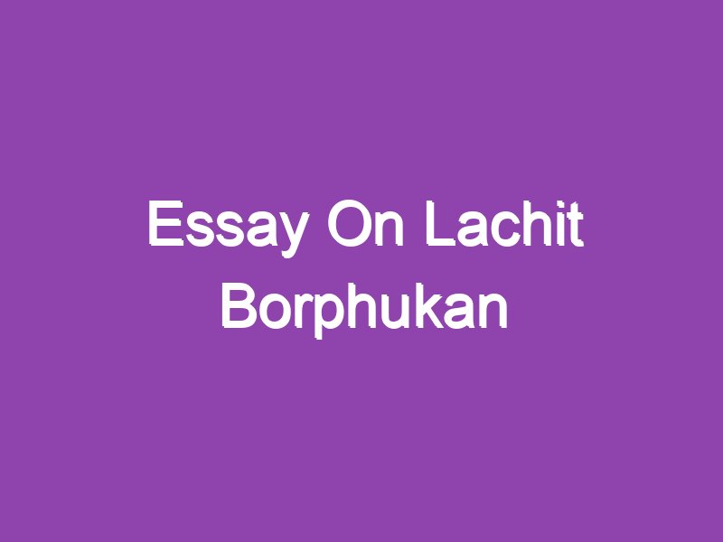 essay on lachit borphukan assamese