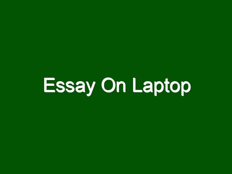 laptop essay 500 words