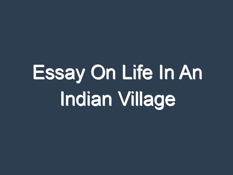 life in indian village essay