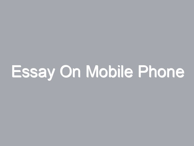 essay on types of mobile phones