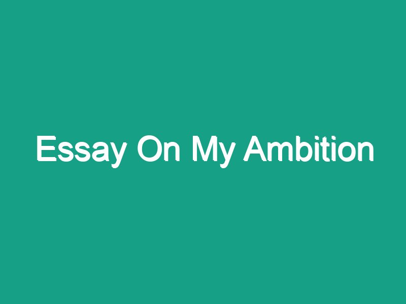 short essay about my ambition