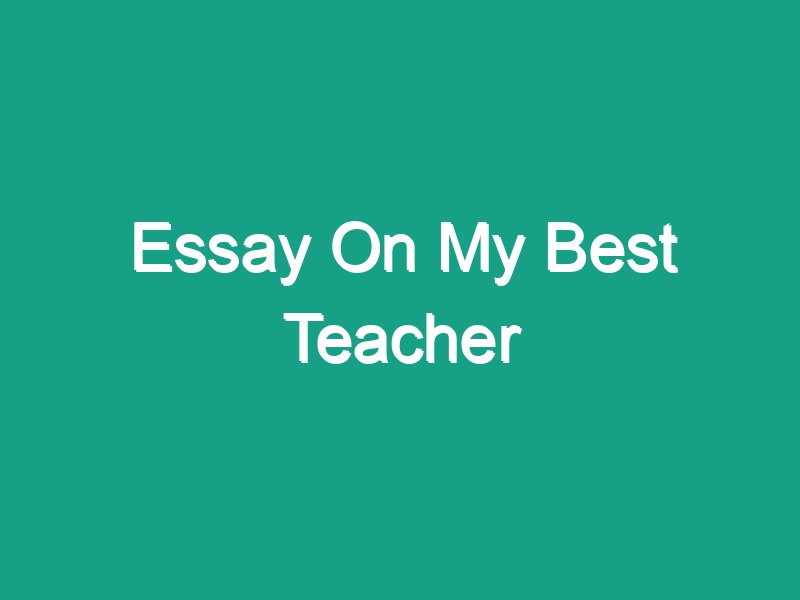 essay on your best teacher