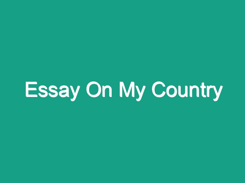 short essay on my country