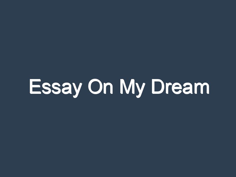 my dream of life essay