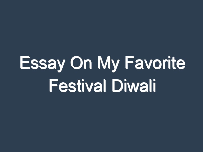 short essay on my favourite festival