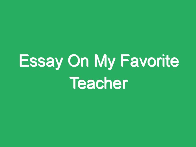 my favourite teacher essay english mein