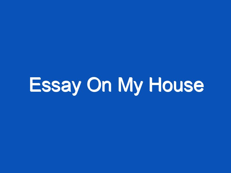 essay about new house