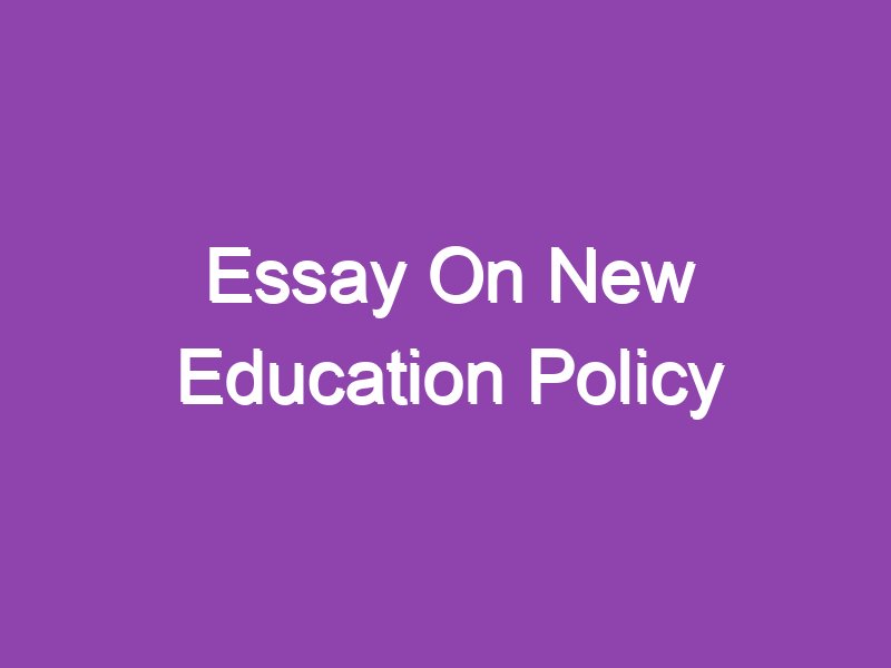 essay on new education policy in 200 words