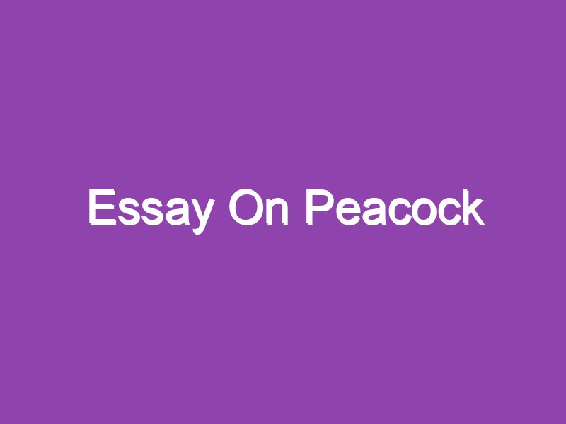 give me essay on peacock