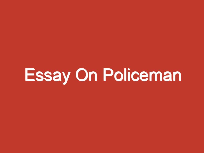 short essay on policeman