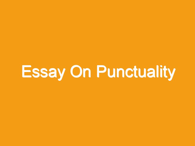 punctuality long essay in english