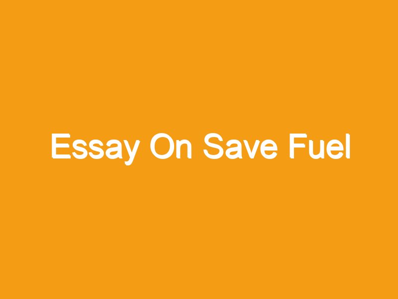 essay about save fuel