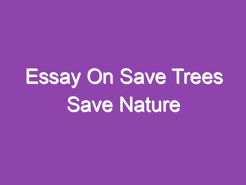 save the nature short essay