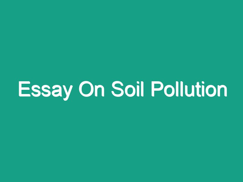 soil pollution ka essay