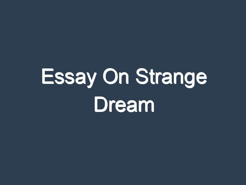 a strange dream i had essay