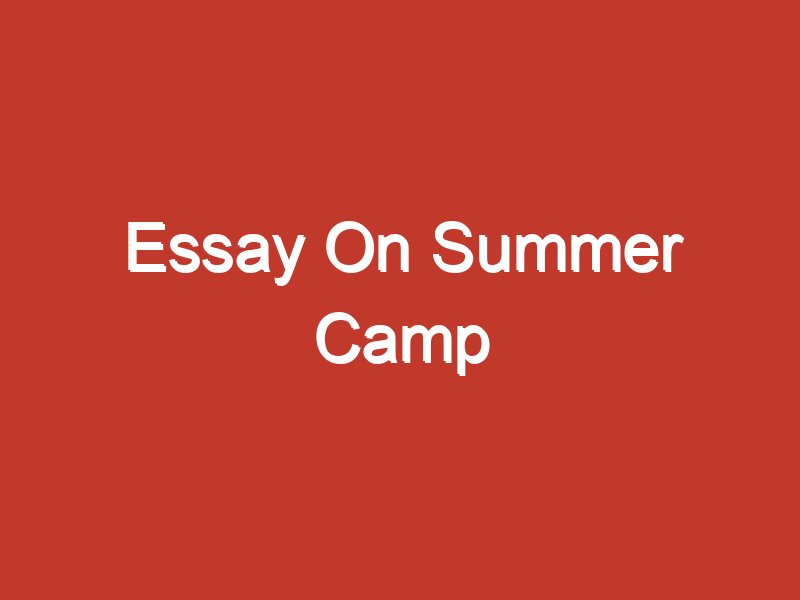 essay on summer camp for class 10