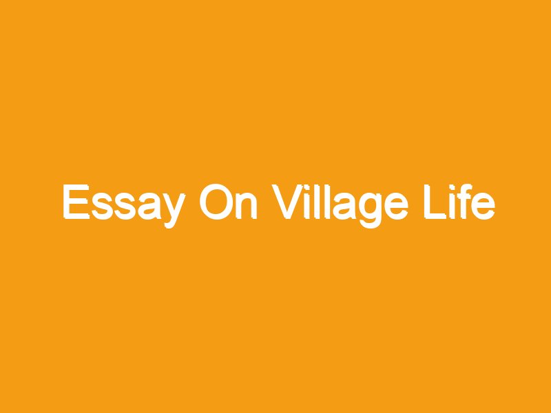 essay about village life