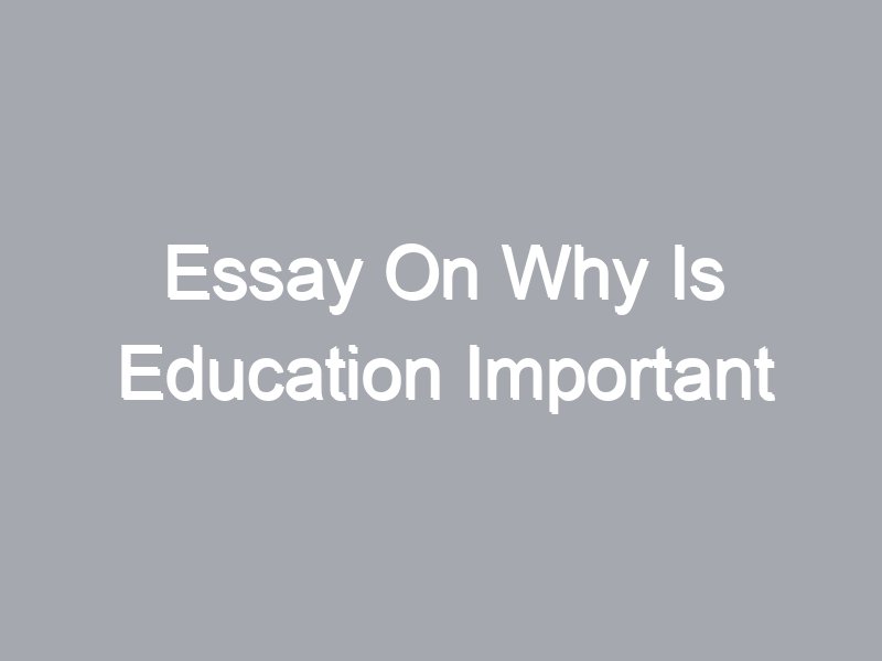 reasons why education is important essay